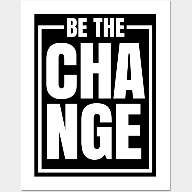 Be The Change Wall Art by silentboy